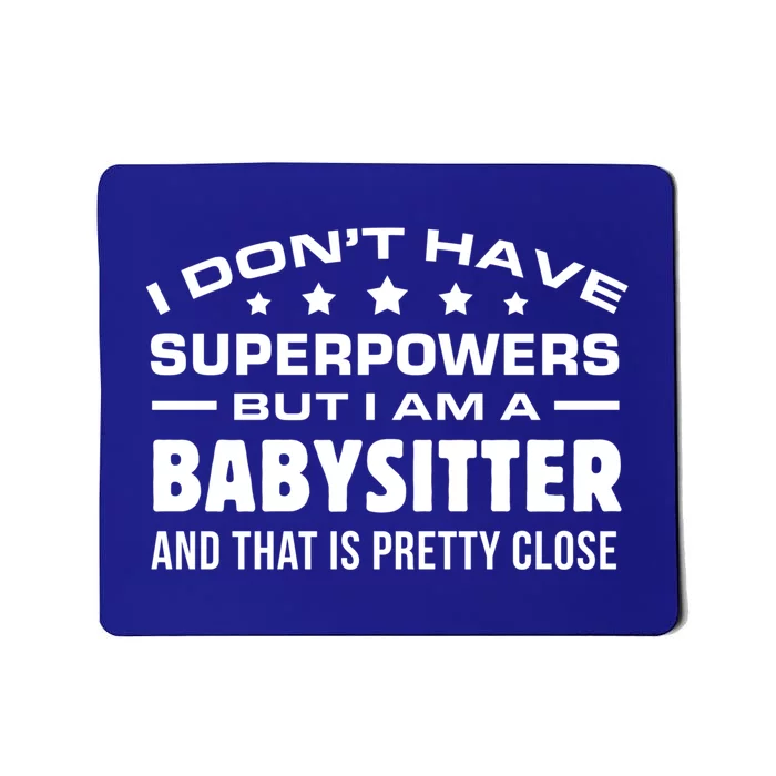 I Do Not Have Superpowers But I Am A Sitter Care Gift Mousepad