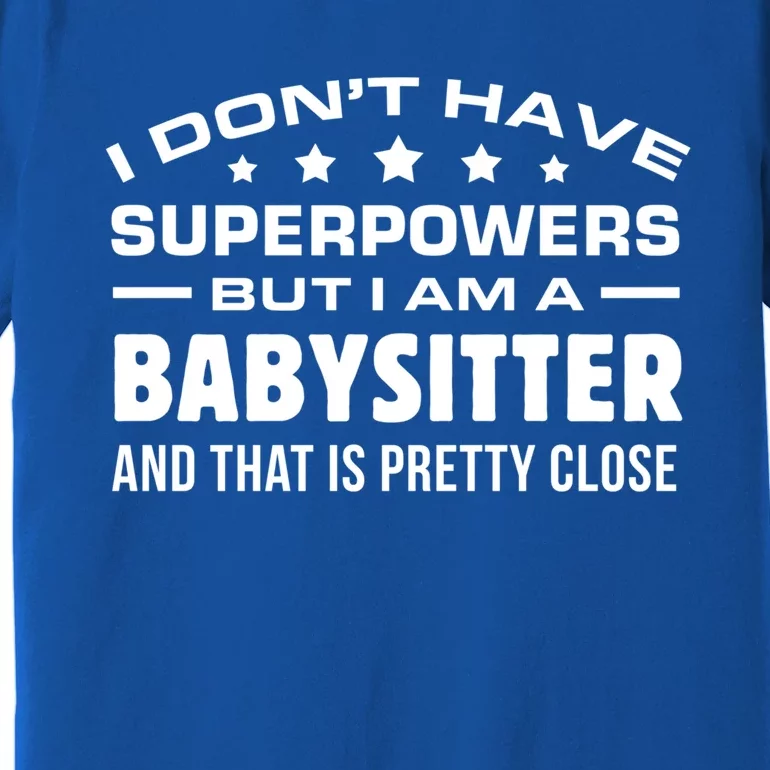 I Do Not Have Superpowers But I Am A Sitter Care Gift Premium T-Shirt