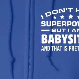 I Do Not Have Superpowers But I Am A Sitter Care Gift Full Zip Hoodie