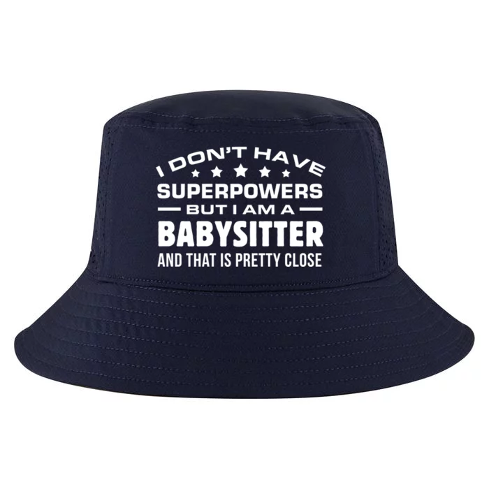 I Do Not Have Superpowers But I Am A Sitter Care Gift Cool Comfort Performance Bucket Hat