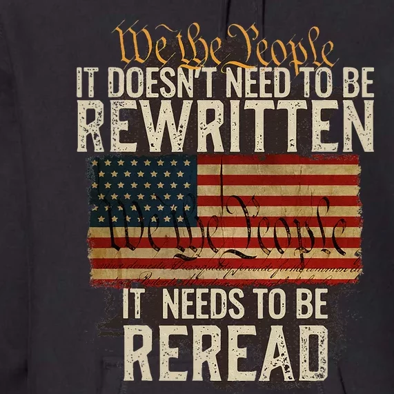 It Doesnt Need To Be Rewritten Constitution We The People Premium Hoodie