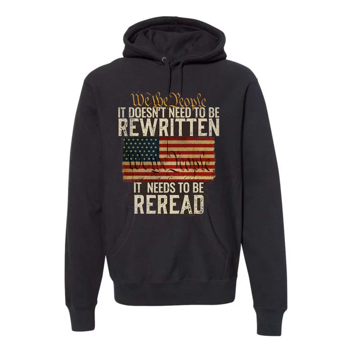 It Doesnt Need To Be Rewritten Constitution We The People Premium Hoodie