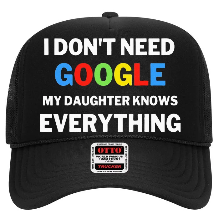 I Dont Need Google My Daughter Knows Everything Funny High Crown Mesh Trucker Hat