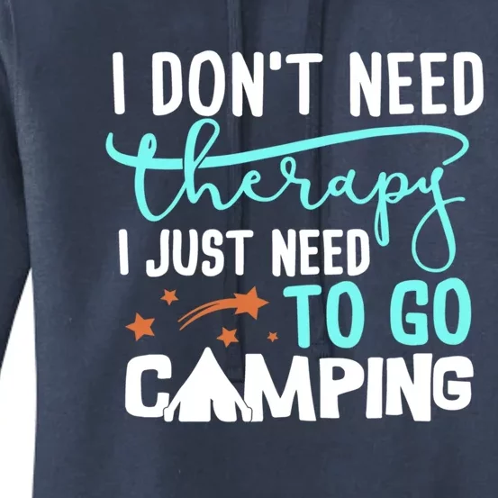 I Don't Need Therapy Just Need To Go Camping Bonfire Cool Gift Women's Pullover Hoodie