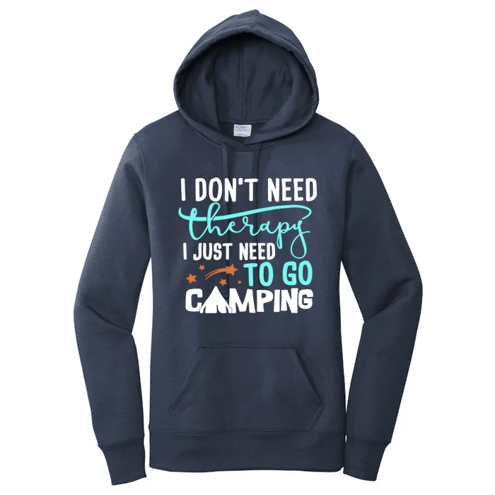 I Don't Need Therapy Just Need To Go Camping Bonfire Cool Gift Women's Pullover Hoodie