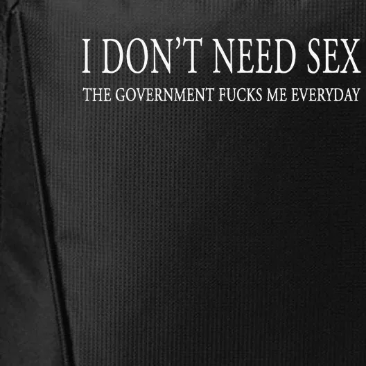 I DonT Need S.E.X. The Gov.Ernment F.U.C.Ks Me Every Day City Backpack