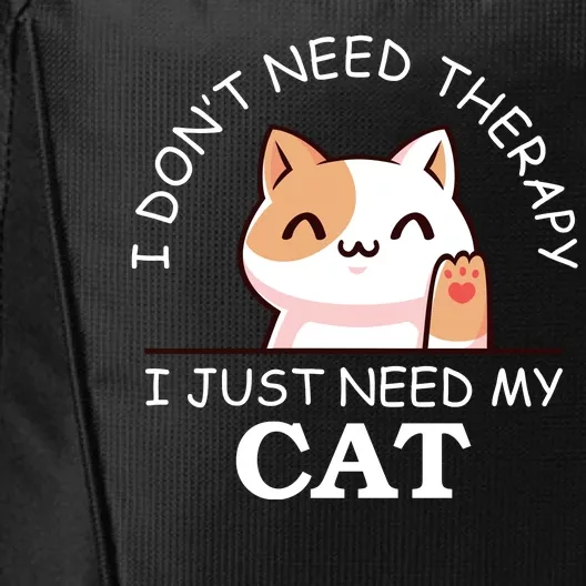 I Don't Need Therapy I Just Need My Cat Cute City Backpack