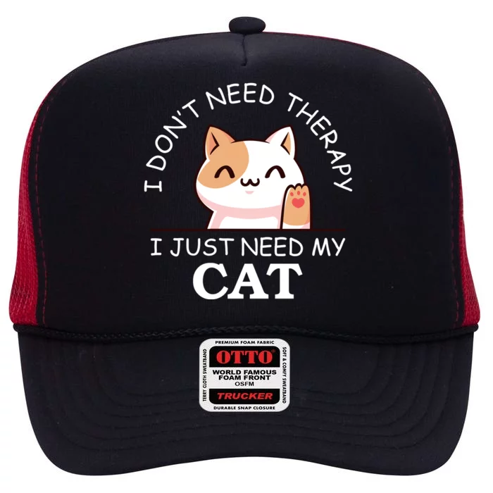 I Don't Need Therapy I Just Need My Cat Cute High Crown Mesh Trucker Hat