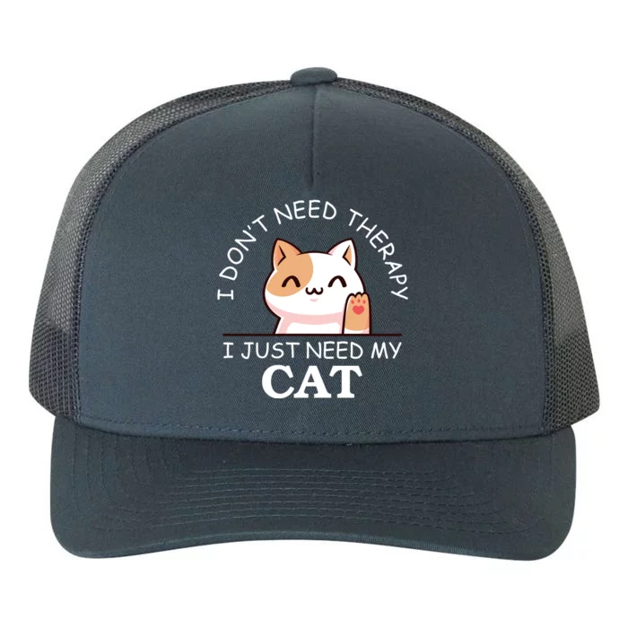 I Don't Need Therapy I Just Need My Cat Cute Yupoong Adult 5-Panel Trucker Hat