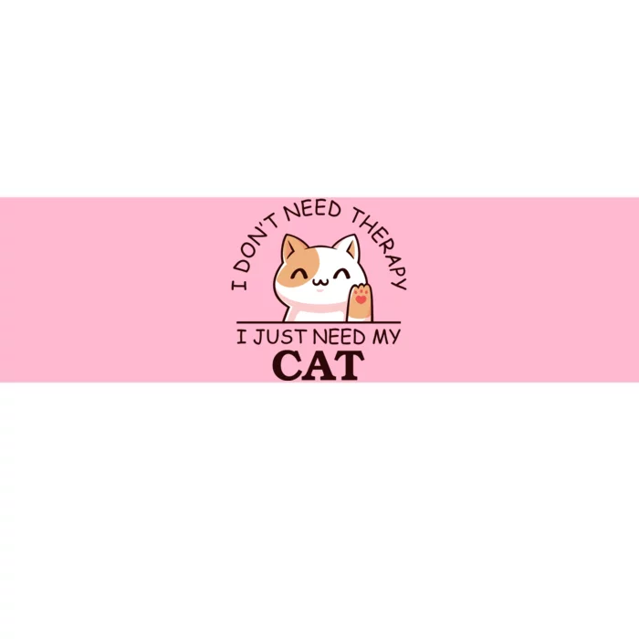 I Don't Need Therapy I Just Need My Cat Cute Bumper Sticker