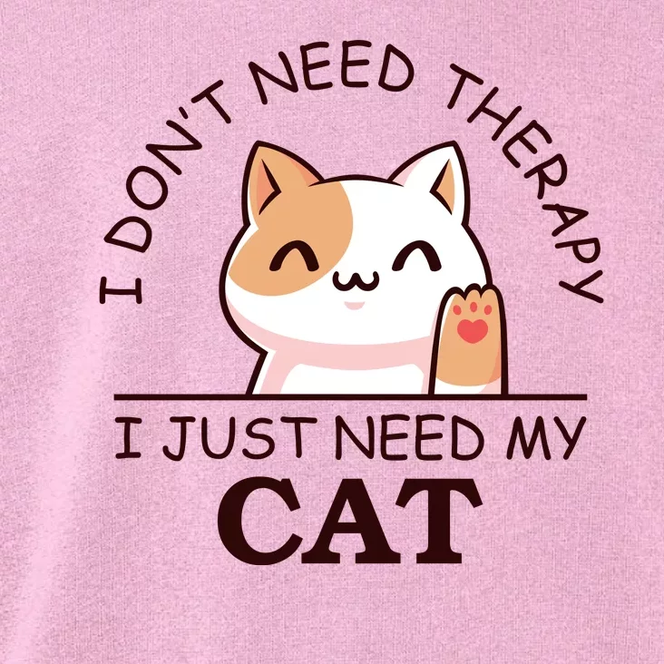 I Don't Need Therapy I Just Need My Cat Cute Toddler Hoodie