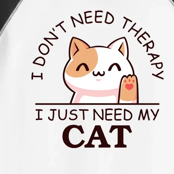 I Don't Need Therapy I Just Need My Cat Cute Toddler Fine Jersey T-Shirt