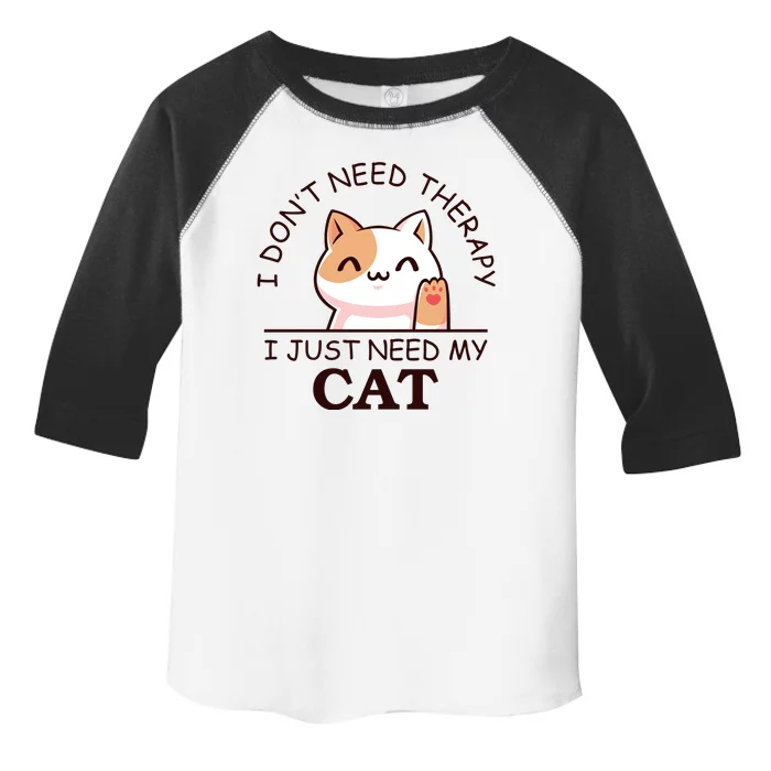 I Don't Need Therapy I Just Need My Cat Cute Toddler Fine Jersey T-Shirt