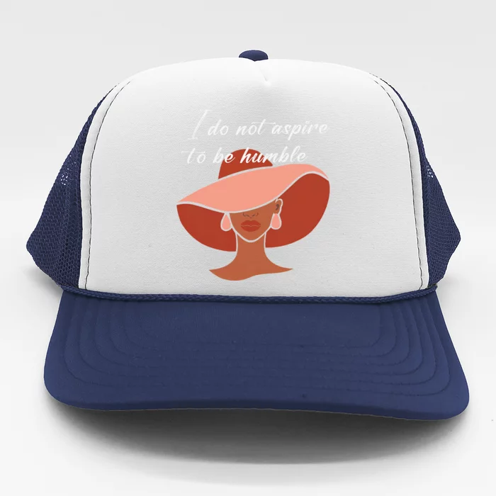 I Do Not Aspire To Be Humble Saying Quote Kamala Harris 2024 Trucker Hat