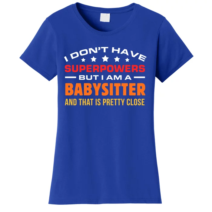 I Do Not Have Superpowers But I Am A Sitter Care Cute Gift Women's T-Shirt