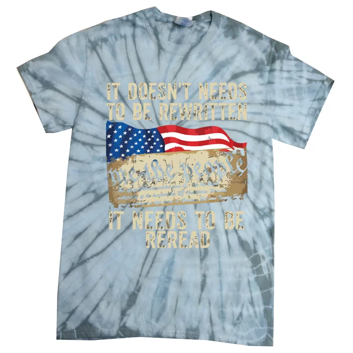 It Doesnt Need To Be Rewritten T Constitution Flag Usa Tie-Dye T-Shirt