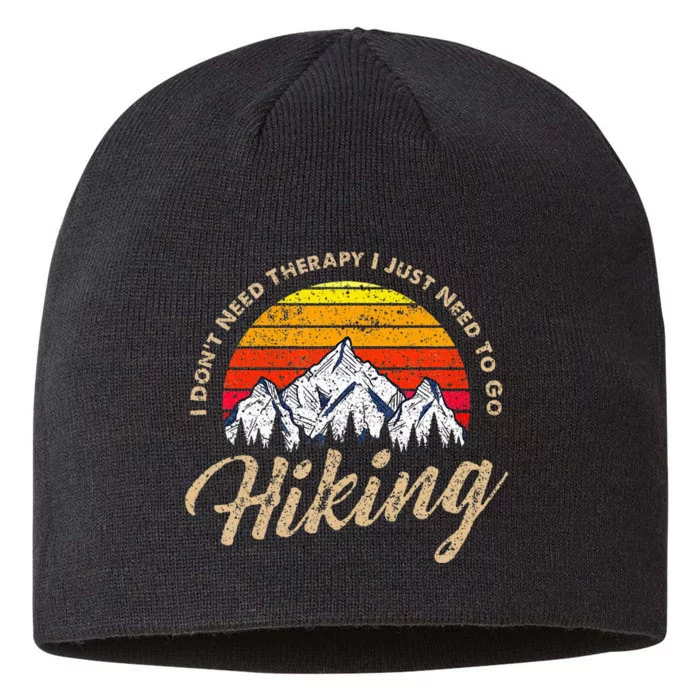 I DonT Need Therapy. I Need Hiking 8 1/2in Sustainable Knit Beanie