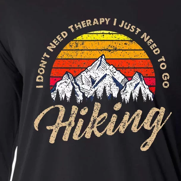 I DonT Need Therapy. I Need Hiking Cooling Performance Long Sleeve Crew