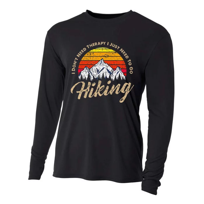 I DonT Need Therapy. I Need Hiking Cooling Performance Long Sleeve Crew