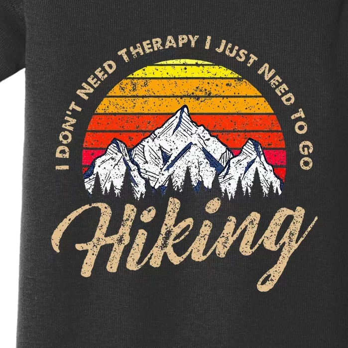 I DonT Need Therapy. I Need Hiking Baby Bodysuit