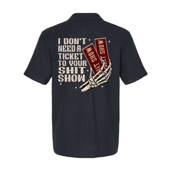 I DonT Need A Ticket To Your Shit Show (2 Sided) High Road Front & Back Softstyle Adult Sport Polo