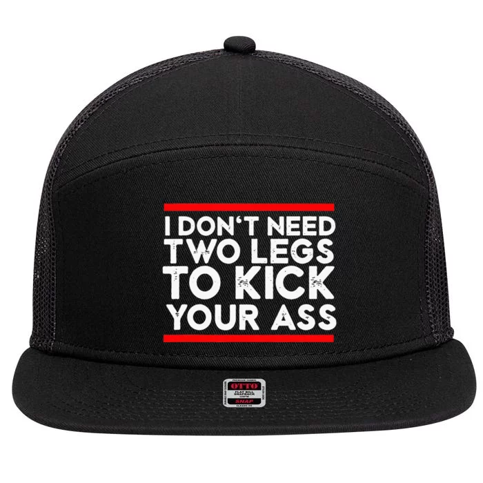 I Dont Need Two Legs To Kick Your Ass Leg Ampu Funny Humor 7 Panel Mesh Trucker Snapback Hat