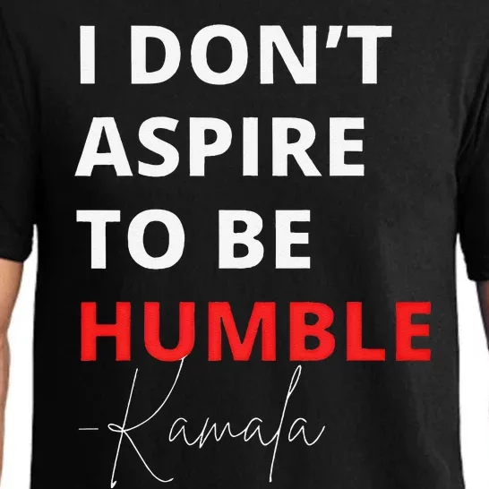 I Do Not Aspire To Be Humble Kamala Harris Eletion 2024 Pajama Set