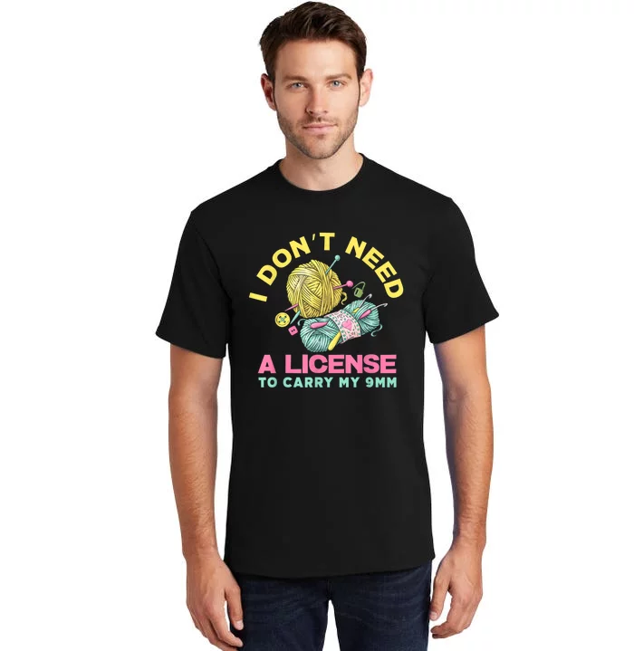 I Don't Need A License To Carry My 9mm Crocheting Lover Tall T-Shirt