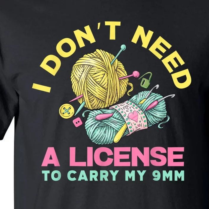 I Don't Need A License To Carry My 9mm Crocheting Lover Tall T-Shirt