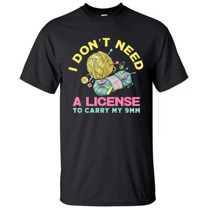 I Don't Need A License To Carry My 9mm Crocheting Lover Tall T-Shirt