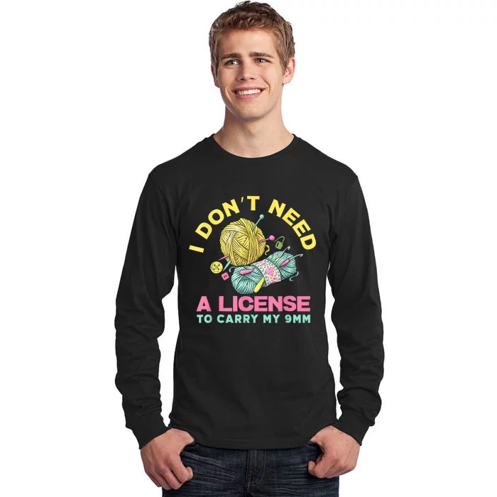 I Don't Need A License To Carry My 9mm Crocheting Lover Tall Long Sleeve T-Shirt