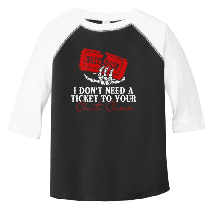 I DonT Need A Ticket To Your Shit Show Toddler Fine Jersey T-Shirt