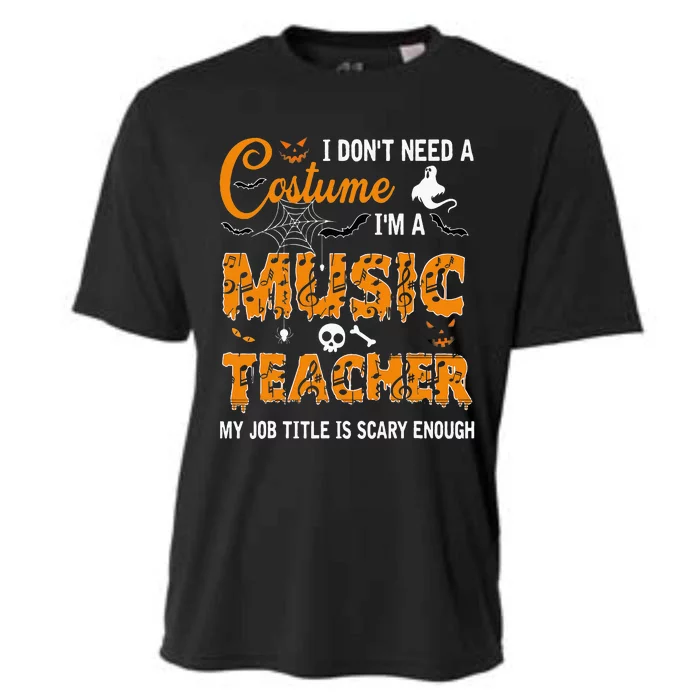 I Dont Need A Costume Im A Music Teacher Halloween Gift Cooling Performance Crew T-Shirt