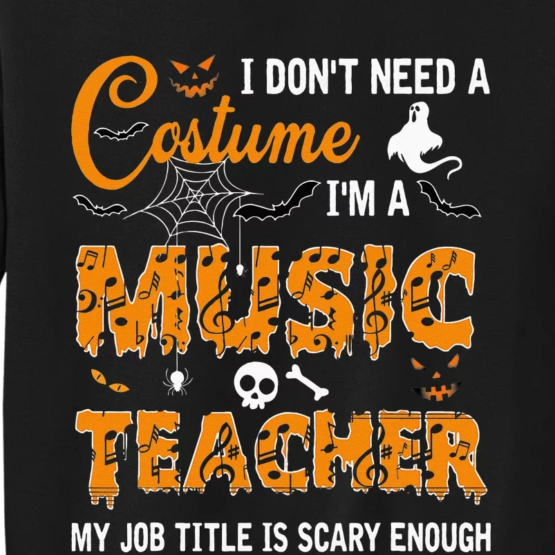 I Dont Need A Costume Im A Music Teacher Halloween Gift Sweatshirt