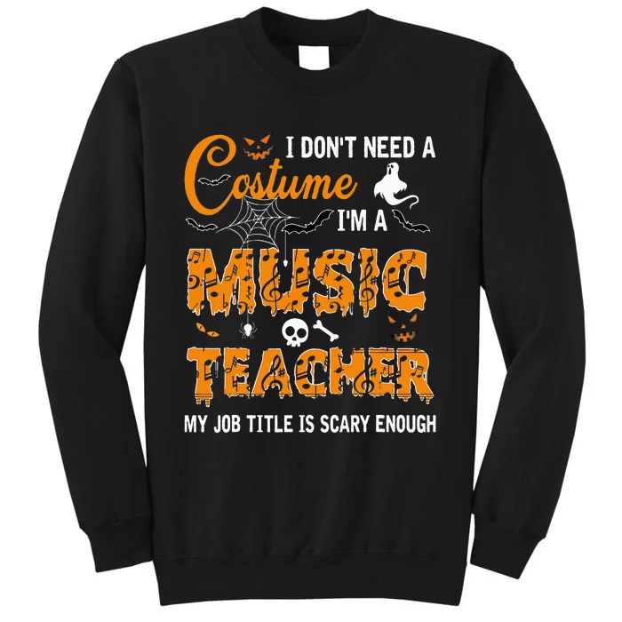 I Dont Need A Costume Im A Music Teacher Halloween Gift Sweatshirt