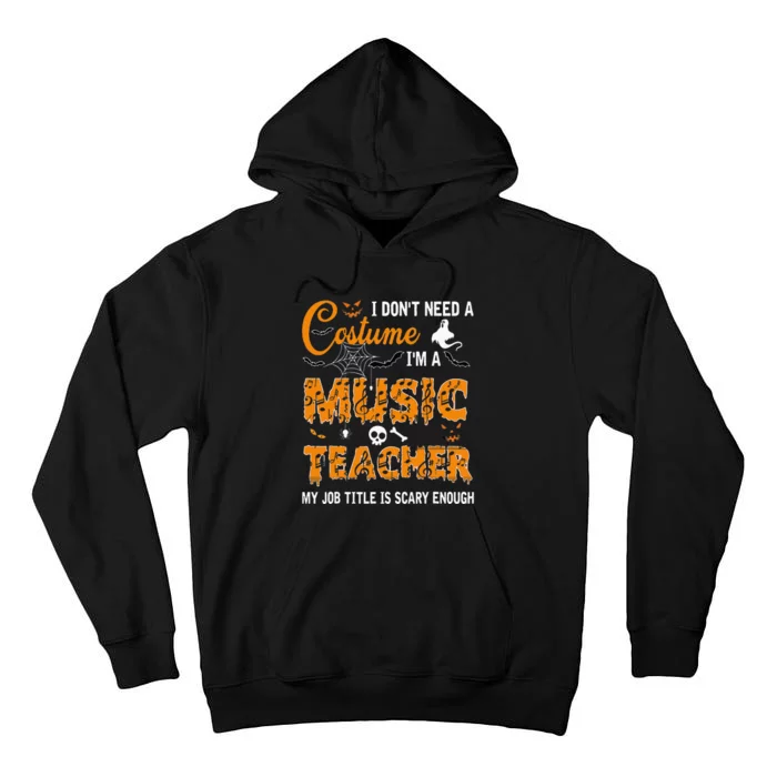 I Dont Need A Costume Im A Music Teacher Halloween Gift Tall Hoodie