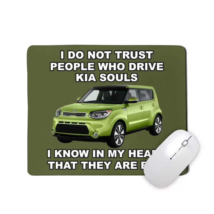 I Do Not Trust People Who Drive Kia Souls Mousepad