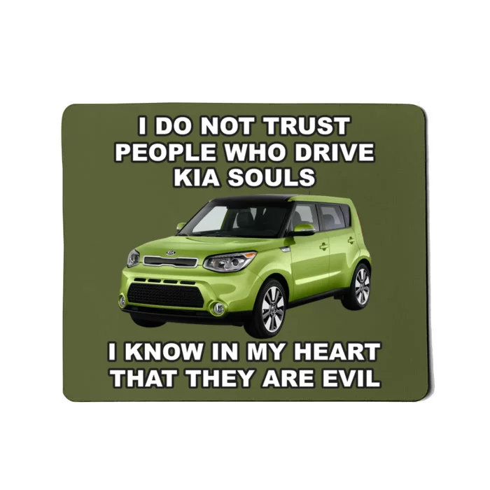 I Do Not Trust People Who Drive Kia Souls Mousepad