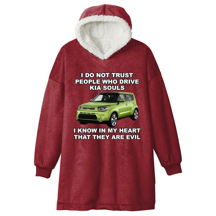 I Do Not Trust People Who Drive Kia Souls Hooded Wearable Blanket