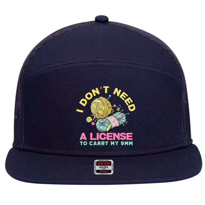 I Don't Need A License To Carry My 9mm Funny Gift Crocheting Lover Cool Gift 7 Panel Mesh Trucker Snapback Hat