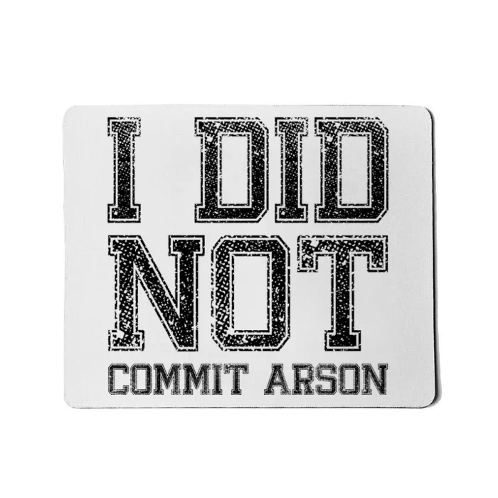 I Did Not Commit Arson Funny Arson Mousepad