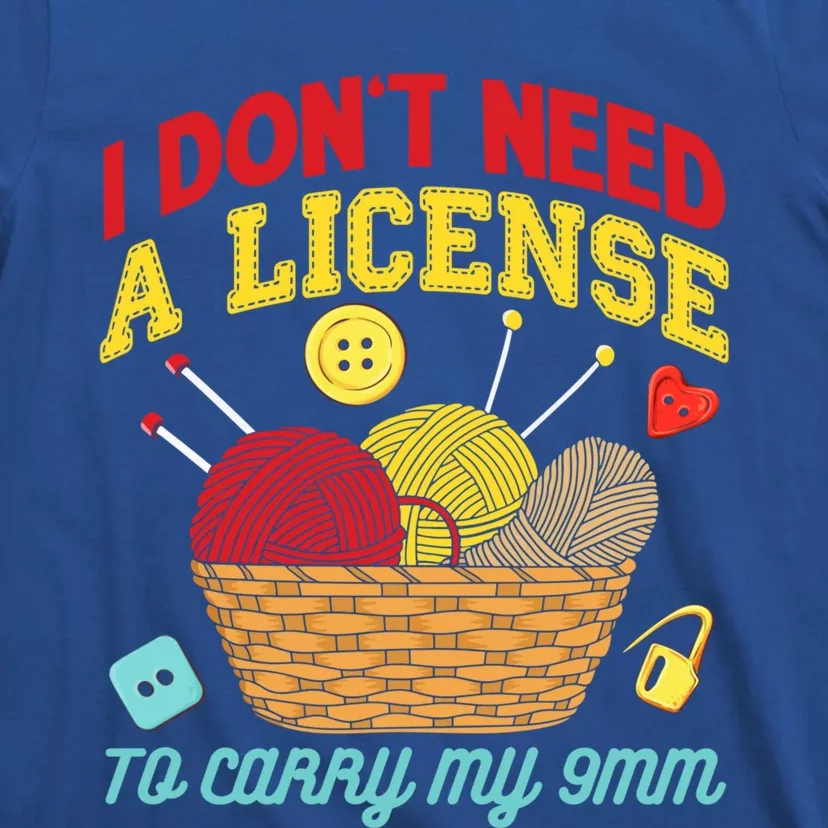 I Don't Need A License To Carry My 9mm Gift Crocheting Lover Gift T-Shirt