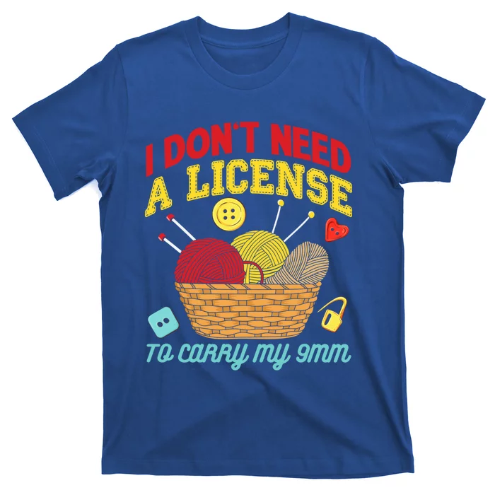 I Don't Need A License To Carry My 9mm Gift Crocheting Lover Gift T-Shirt