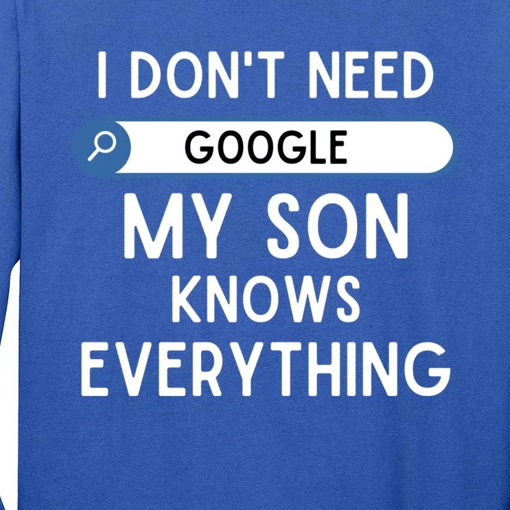 I DonT Need Google My Son Knows Everything Funny Dad Joke Gift Long Sleeve Shirt