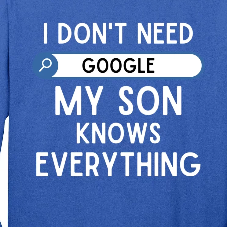 I DonT Need Google My Son Knows Everything Funny Dad Joke Gift Tall Long Sleeve T-Shirt