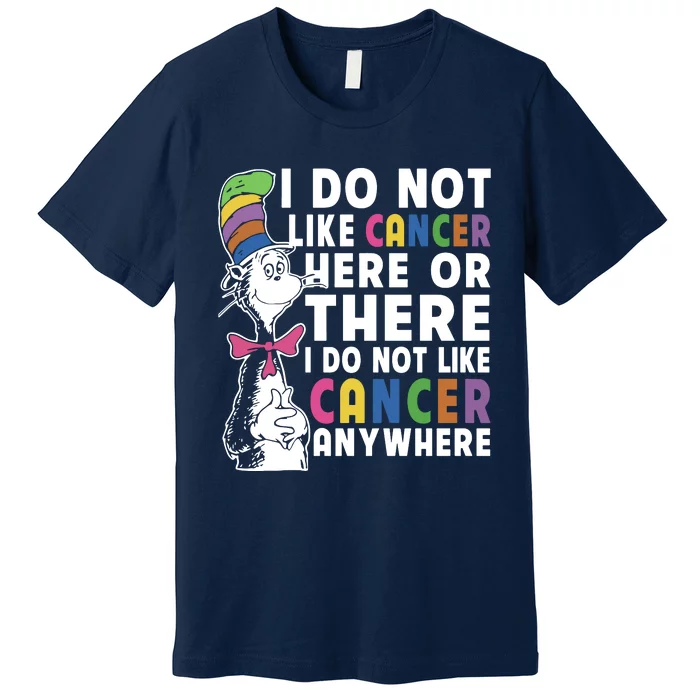 I Do Not Like Cancer Premium T-Shirt