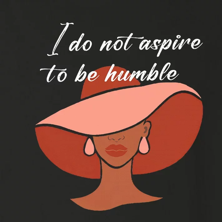 I Do Not Aspire To Be Humble Saying Quote Kamala Harris 2024 Toddler Long Sleeve Shirt