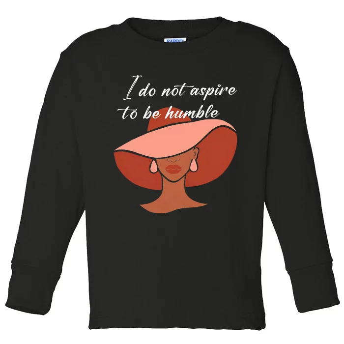 I Do Not Aspire To Be Humble Saying Quote Kamala Harris 2024 Toddler Long Sleeve Shirt