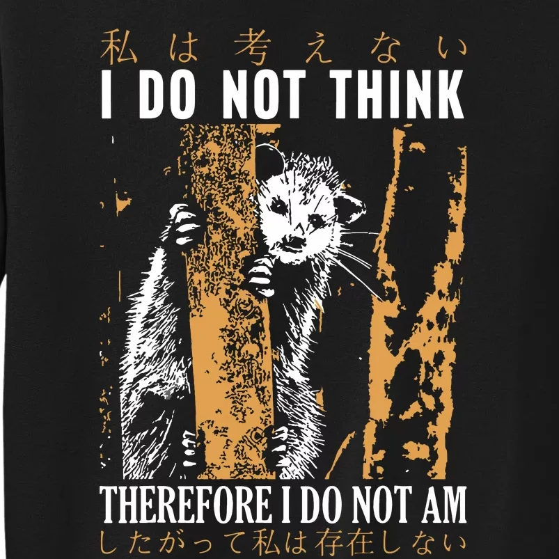 I Do Not Think Therefore I Do Not Am Japanese Possum Sweatshirt