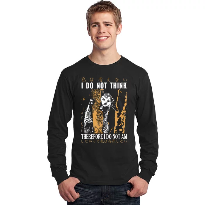 I Do Not Think Therefore I Do Not Am Japanese Possum Tall Long Sleeve T-Shirt